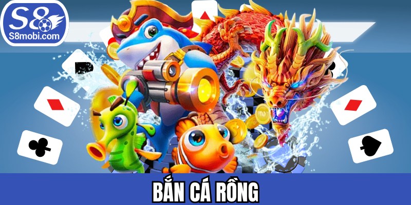 Bắn Cá Rồng