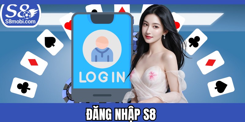 Đăng Nhập S8