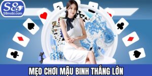 Mẹo Chơi Mậu Binh Thắng Lớn