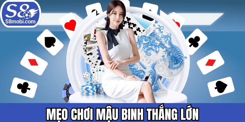 Mẹo Chơi Mậu Binh Thắng Lớn