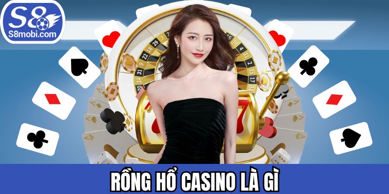 Rồng Hổ Casino Là Gì