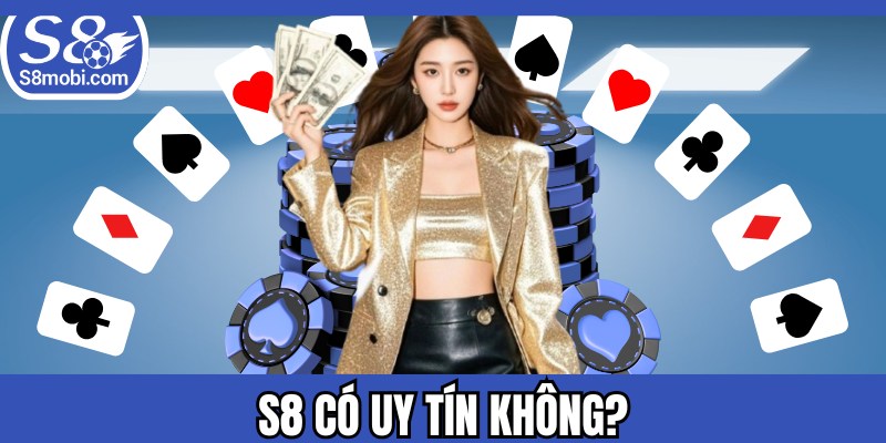 S8 Có Uy Tín Không