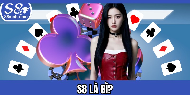 S8 Là Gì